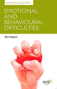 Cover image for Parenting a Child with Emotional and Behavioural Difficulties