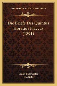 Cover image for Die Briefe Des Quintus Horatius Flaccus (1891)