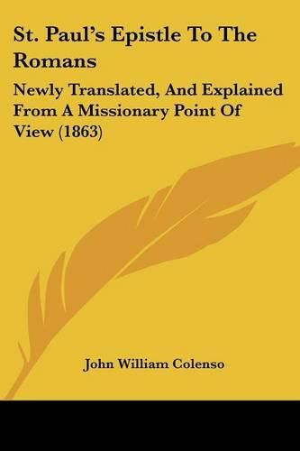 Cover image for St. Paula -- S Epistle To The Romans: Newly Translated, And Explained From A Missionary Point Of View (1863)