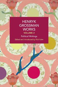 Cover image for Henryk Grossman Works, Volume 2: Political Writings