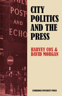 Cover image for City Politics and the Press: Journalists and the Governing of Merseyside