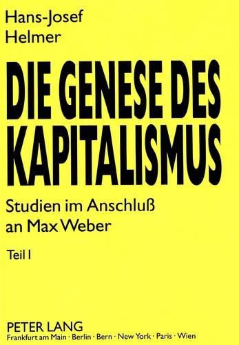 Die Genese Des Kapitalismus: Studien Im Anschluss an Max Weber