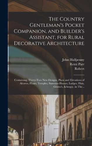 The Country Gentleman's Pocket Companion, and Builder's Assistant, for Rural Decorative Architecture