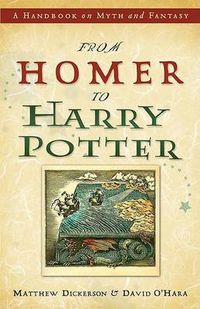 Cover image for From Homer to Harry Potter: A Handbook on Myth and Fantasy