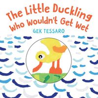 Cover image for The Little Duckling Who Wouldn't Get Wet