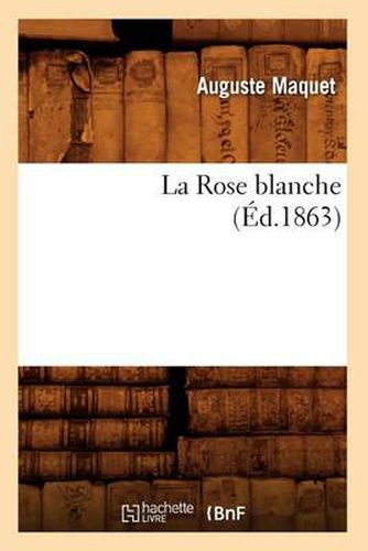 La Rose Blanche, (Ed.1863)