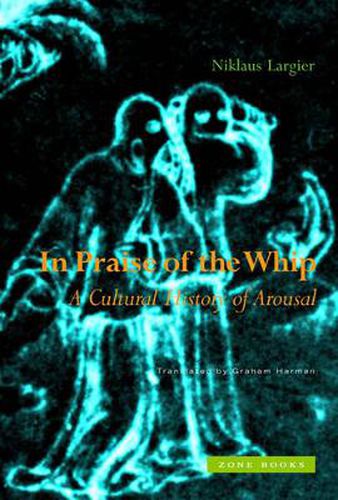 In Praise of the Whip: A Cultural History of Arousal