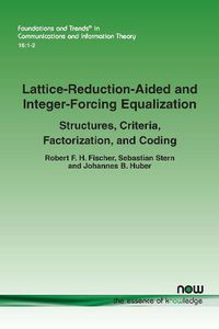 Cover image for Lattice-Reduction-Aided and Integer-Forcing Equalization: Structures, Criteria, Factorization, and Coding