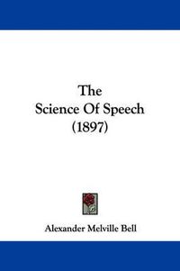 Cover image for The Science of Speech (1897)