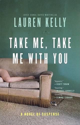 Cover image for Take Me, Take Me With You: A Novel Of Suspense