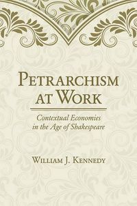 Cover image for Petrarchism at Work: Contextual Economies in the Age of Shakespeare