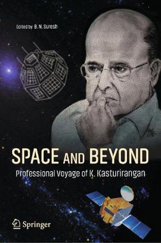 Cover image for Space and Beyond: Professional Voyage of K. Kasturirangan