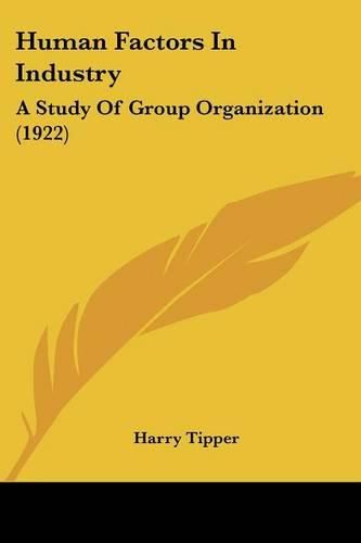 Cover image for Human Factors in Industry: A Study of Group Organization (1922)