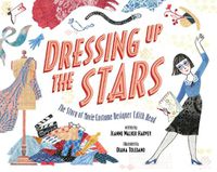 Cover image for Dressing Up the Stars: The Story of Movie Costume Designer Edith Head