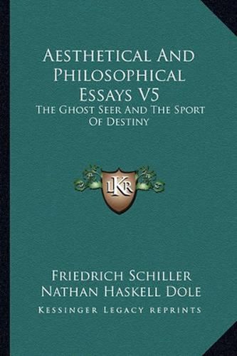 Cover image for Aesthetical and Philosophical Essays V5: The Ghost Seer and the Sport of Destiny