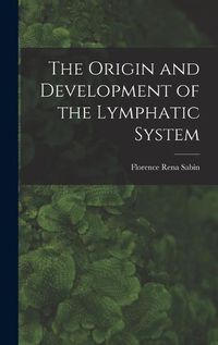 Cover image for The Origin and Development of the Lymphatic System