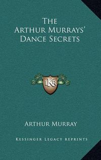 Cover image for The Arthur Murrays' Dance Secrets