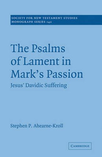 Cover image for The Psalms of Lament in Mark's Passion: Jesus' Davidic Suffering