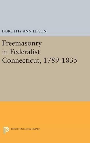 Cover image for Freemasonry in Federalist Connecticut, 1789-1835