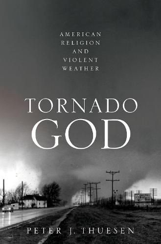 Cover image for Tornado God: American Religion and Violent Weather