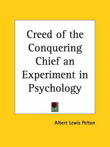 Cover image for Creed of the Conquering Chief: An Experiment in Psychology