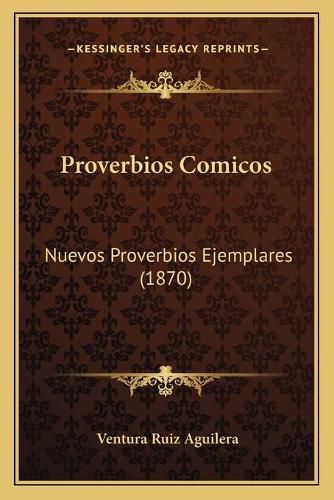 Cover image for Proverbios Comicos: Nuevos Proverbios Ejemplares (1870)