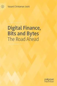 Cover image for Digital Finance, Bits and Bytes: The Road Ahead