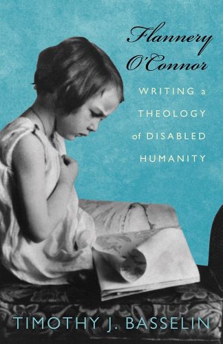 Cover image for Flannery O'Connor: Writing a Theology of Disabled Humanity