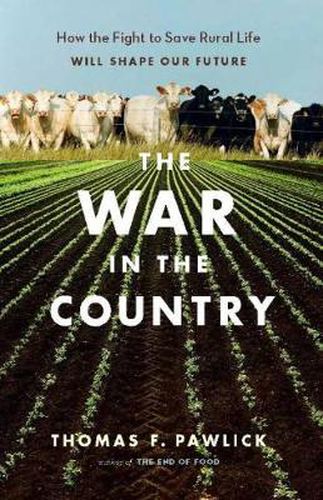 Cover image for The War in the Country: How the Fight to Save Rural Life Will Shape Our Future