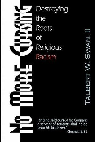Cover image for No More Cursing: Destroying The Roots Of Religious Racism
