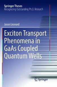 Cover image for Exciton Transport Phenomena in GaAs Coupled Quantum Wells