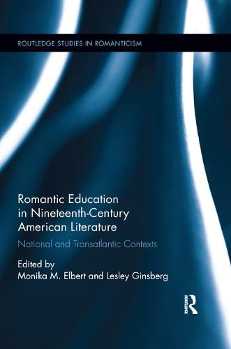 Cover image for Romantic Education in Nineteenth-Century American Literature: National and Transatlantic Contexts