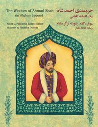 Cover image for The Wisdom of Ahmad Shah: An Afghan Legend: English-Dari Edition