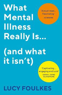Cover image for What Mental Illness Really Is... (and what it isn't)