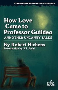 Cover image for How Love Came to Professor Guildea and Other Uncanny Tales