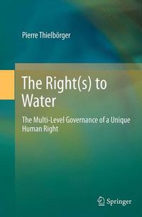 Cover image for The Right(s) to Water: The Multi-Level Governance of a Unique Human Right