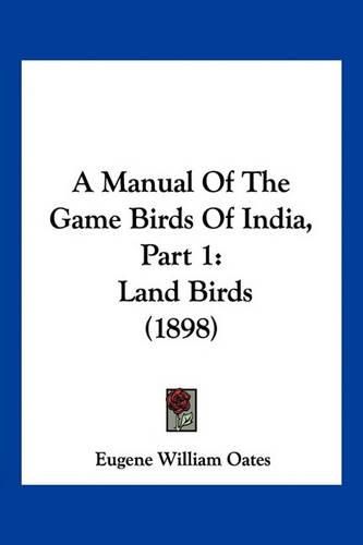 Cover image for A Manual of the Game Birds of India, Part 1: Land Birds (1898)