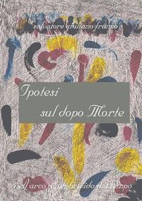 Cover image for Ipotesi Sul Dopo Morte