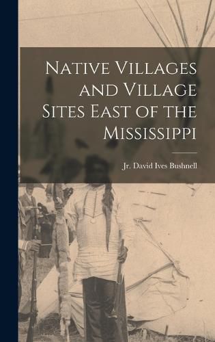 Native Villages and Village Sites East of the Mississippi