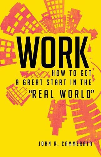 Work: How to Get a Great Start in the Real World