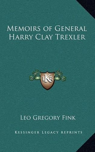 Memoirs of General Harry Clay Trexler