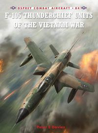 Cover image for F-105 Thunderchief Units of the Vietnam War