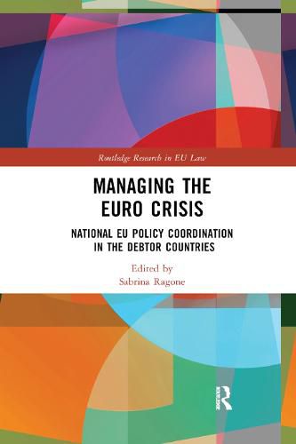 Cover image for Managing the Euro Crisis: National EU policy coordination in the debtor countries