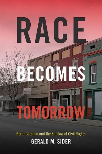 Cover image for Race Becomes Tomorrow: North Carolina and the Shadow of Civil Rights