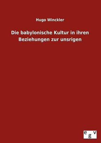 Cover image for Die Babylonische Kultur in Ihren Beziehungen Zur Unsrigen