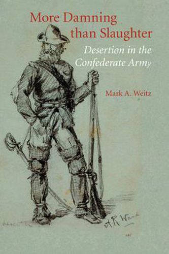 Cover image for More Damning than Slaughter: Desertion in the Confederate Army