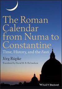 Cover image for The Roman Calendar from Numa to Constantine: Time, History, and the Fasti