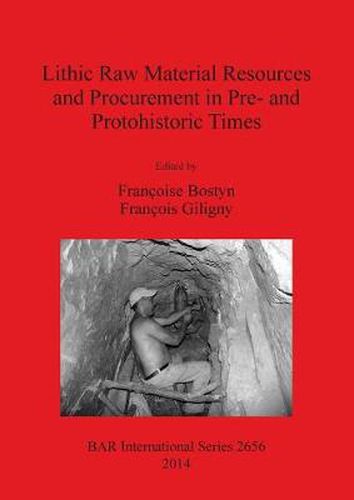 Cover image for Lithic Raw Material Resources and Procurement in Pre- and Protohistoric Times: Proceedings of the 5th International Conference of the UISPP Commission on Flint Mining in Pre- and Protohistoric Times (Paris 10-11 September 2012)