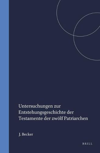 Untersuchungen zur Entstehungsgeschichte der Testamente der zwoelf Patriarchen