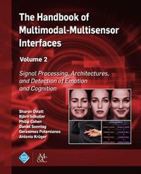 Cover image for The Handbook of Multimodal-Multisensor Interfaces, Volume 2: Signal Processing, Architectures, and Detection of Emotion and Cognition